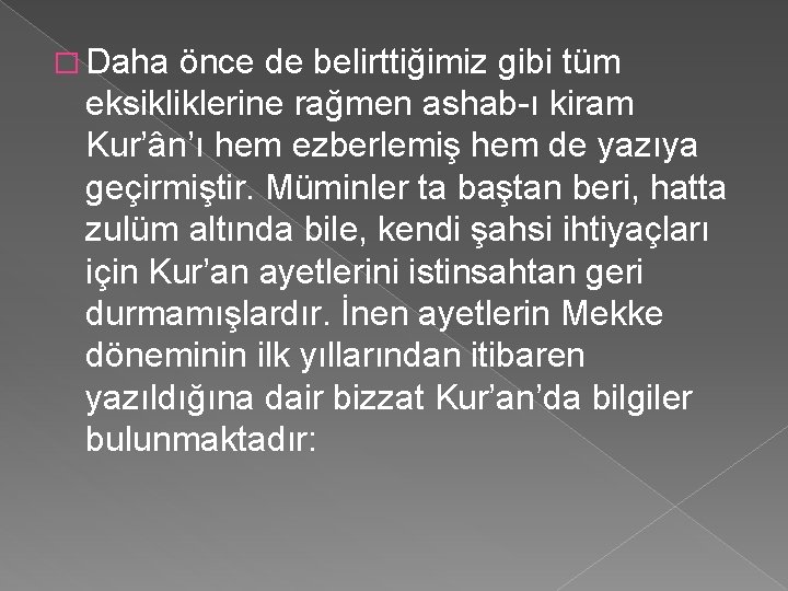 � Daha önce de belirttiğimiz gibi tüm eksikliklerine rağmen ashab ı kiram Kur’ân’ı hem