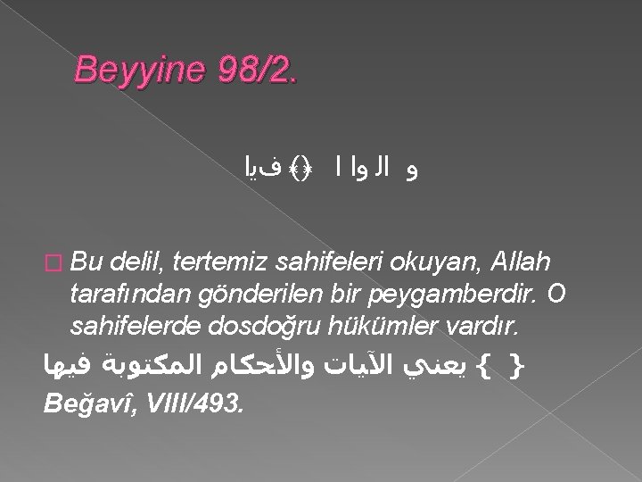 Beyyine 98/2. ﻭ ﺍﻟ ﻭﺍ ﺍ ﴿﴾ ﻑﻳﺍ � Bu delil, tertemiz sahifeleri okuyan,