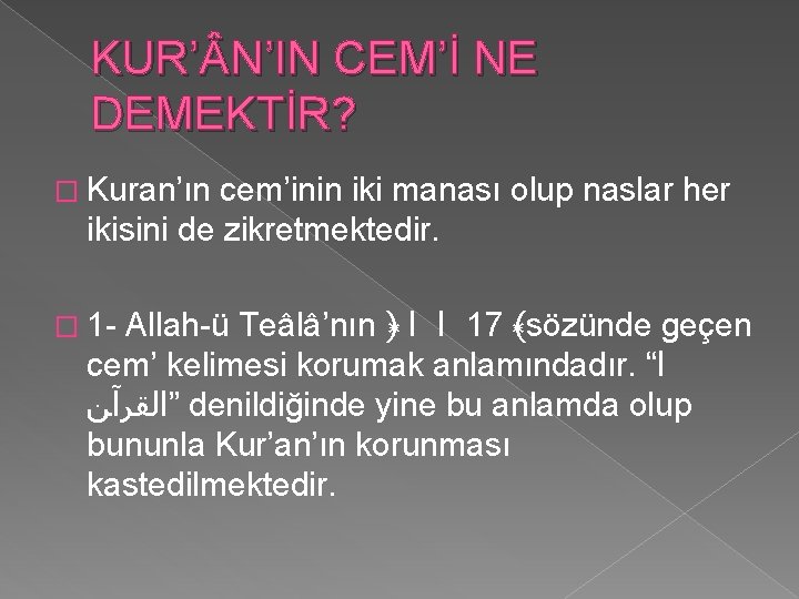 KUR’ N’IN CEM’İ NE DEMEKTİR? � Kuran’ın cem’inin iki manası olup naslar her ikisini