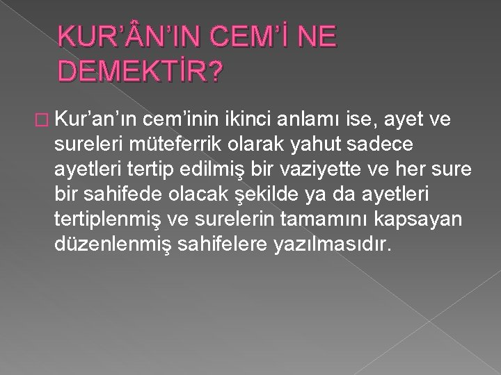 KUR’ N’IN CEM’İ NE DEMEKTİR? � Kur’an’ın cem’inin ikinci anlamı ise, ayet ve sureleri