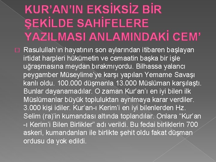 KUR’AN’IN EKSİKSİZ BİR ŞEKİLDE SAHİFELERE YAZILMASI ANLAMINDAKİ CEM’ � Rasulullah’ın hayatının son aylarından itibaren