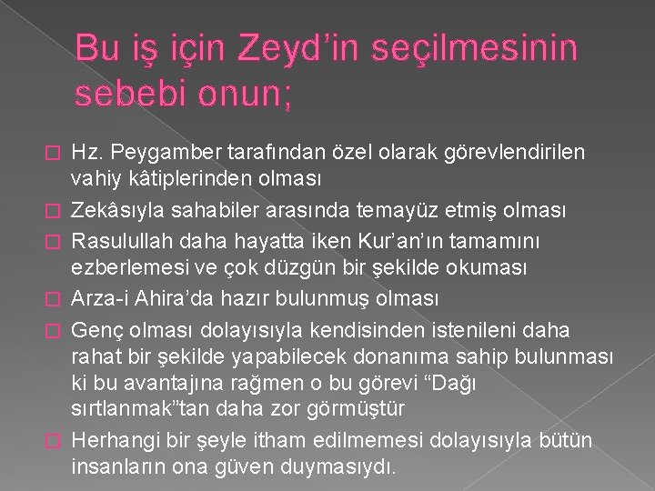 Bu iş için Zeyd’in seçilmesinin sebebi onun; � � � Hz. Peygamber tarafından özel