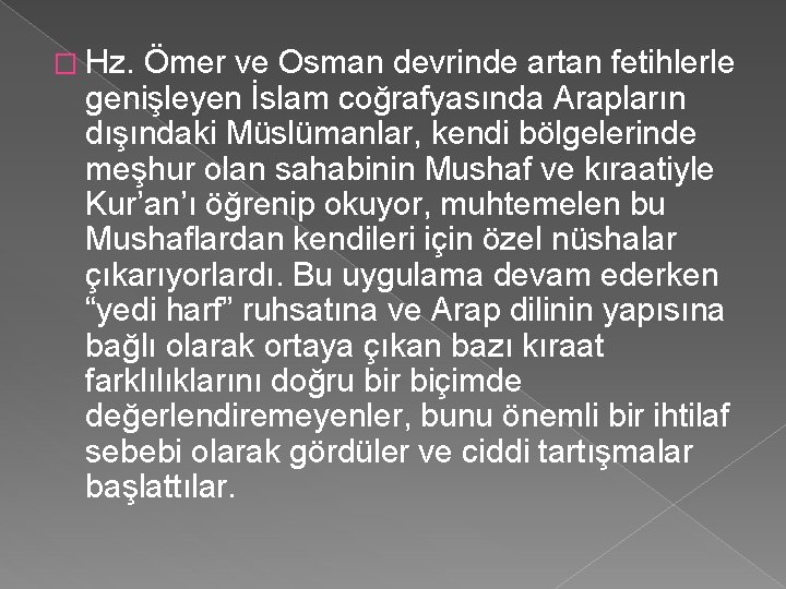 � Hz. Ömer ve Osman devrinde artan fetihlerle genişleyen İslam coğrafyasında Arapların dışındaki Müslümanlar,