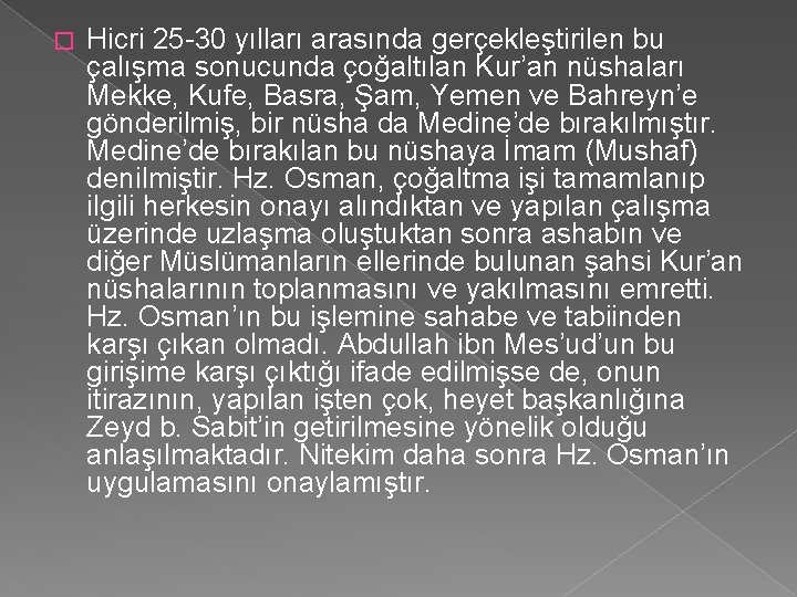 � Hicri 25 30 yılları arasında gerçekleştirilen bu çalışma sonucunda çoğaltılan Kur’an nüshaları Mekke,