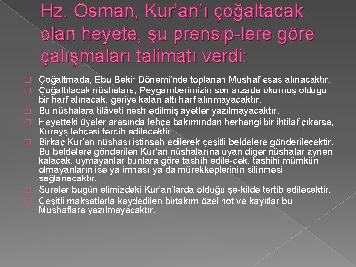 Hz. Osman, Kur’an’ı çoğaltacak olan heyete, şu prensip lere göre çalışmaları talimatı verdi: �