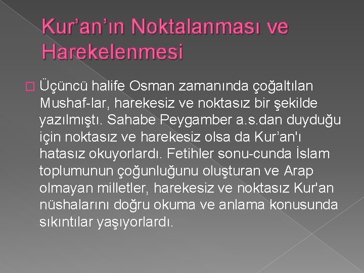 Kur’an’ın Noktalanması ve Harekelenmesi � Üçüncü halife Osman zamanında çoğaltılan Mushaf lar, harekesiz ve