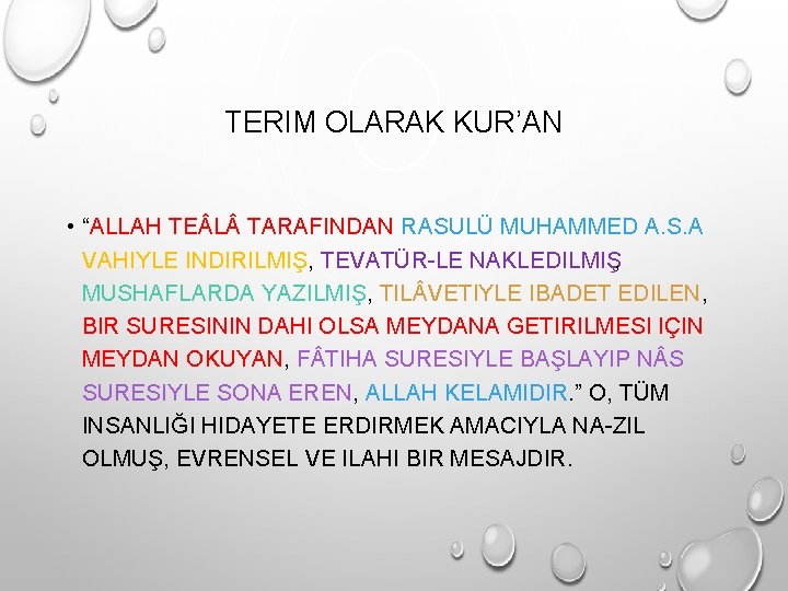 TERIM OLARAK KUR’AN • “ALLAH TE L TARAFINDAN RASULÜ MUHAMMED A. S. A VAHIYLE