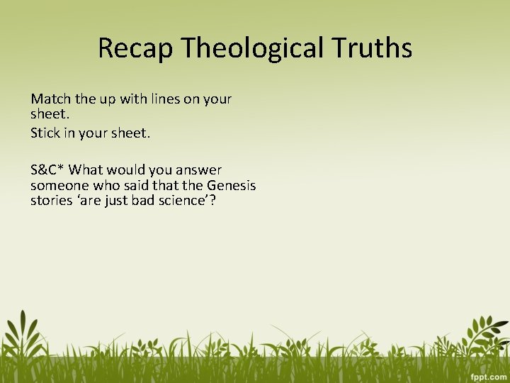 Recap Theological Truths Match the up with lines on your sheet. Stick in your