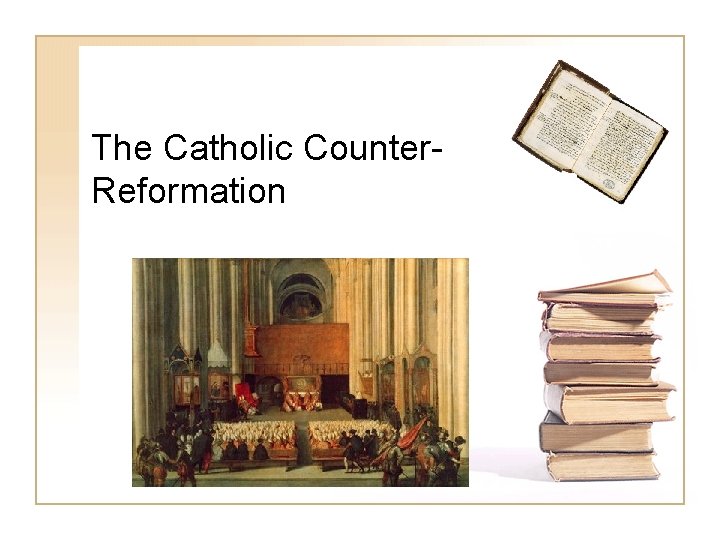 The Catholic Counter. Reformation 