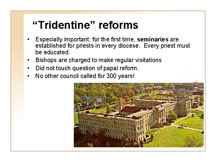 “Tridentine” reforms • Especially important: for the first time, seminaries are established for priests