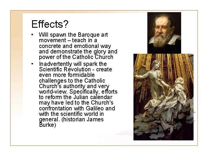 Effects? • Will spawn the Baroque art movement – teach in a concrete and