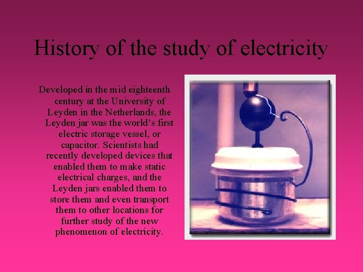 History of the study of electricity Developed in the mid eighteenth century at the