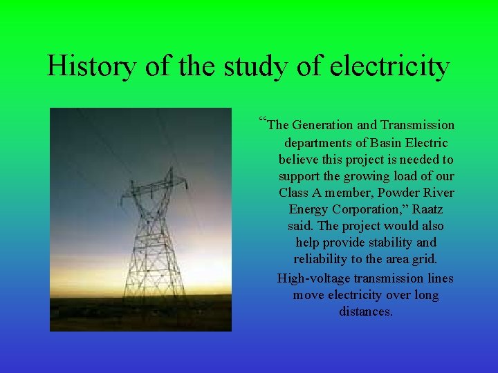 History of the study of electricity “The Generation and Transmission departments of Basin Electric