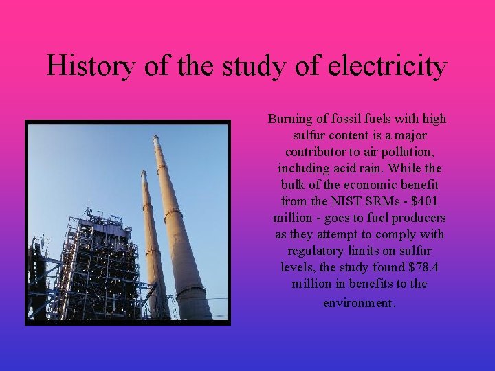 History of the study of electricity Burning of fossil fuels with high sulfur content