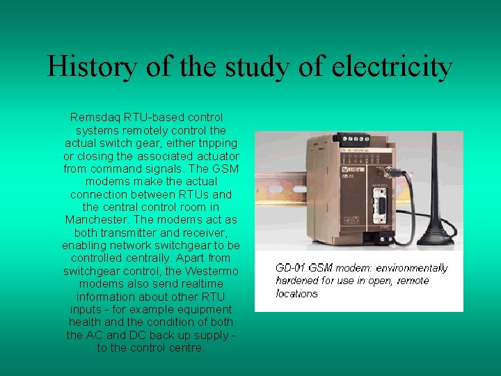 History of the study of electricity Remsdaq RTU-based control systems remotely control the actual