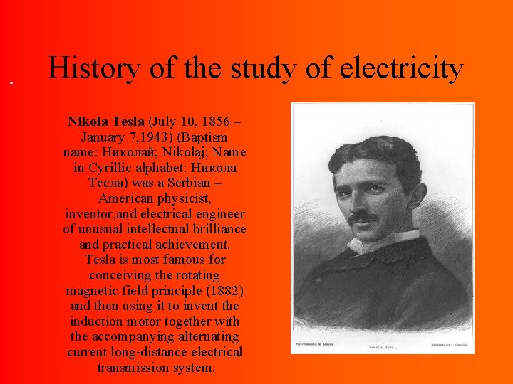 History of the study of electricity Nikola Tesla (July 10, 1856 – January 7,