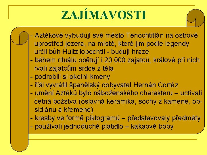 ZAJÍMAVOSTI - Aztékové vybudují své město Tenochtitlán na ostrově uprostřed jezera, na místě, které