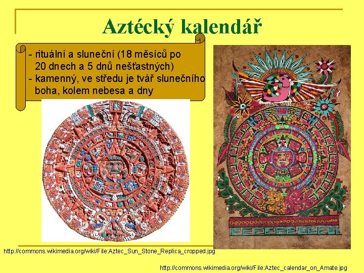 Aztécký kalendář - rituální a sluneční (18 měsíců po 20 dnech a 5 dnů