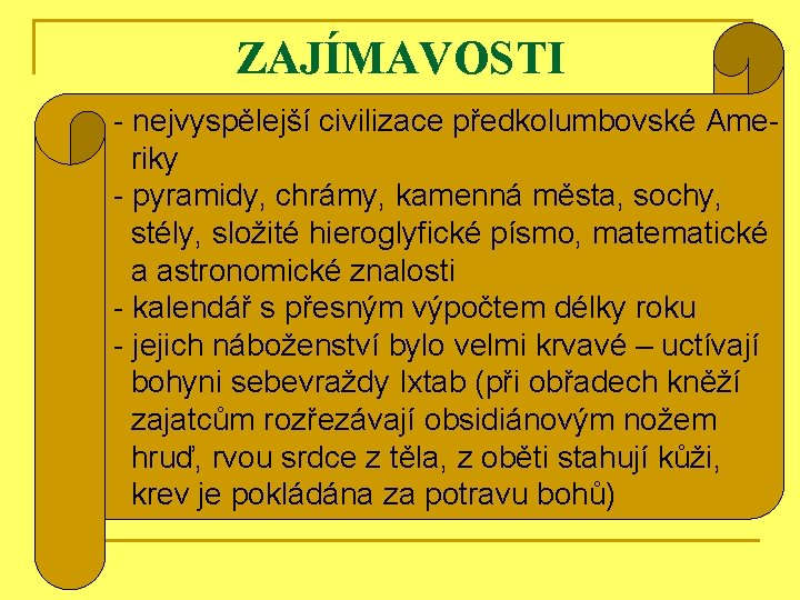 ZAJÍMAVOSTI - nejvyspělejší civilizace předkolumbovské Ameriky - pyramidy, chrámy, kamenná města, sochy, stély, složité