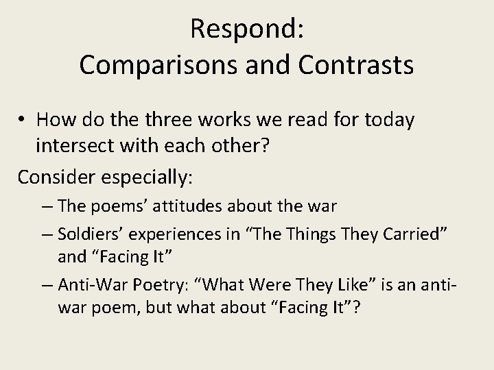 Respond: Comparisons and Contrasts • How do the three works we read for today