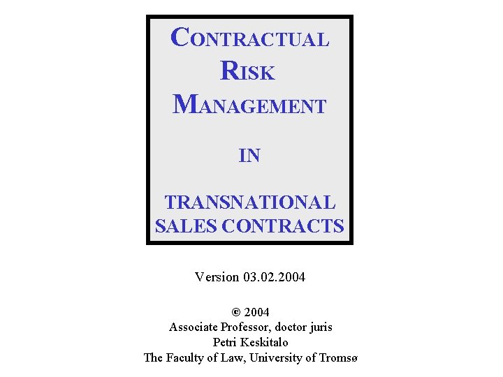CONTRACTUAL RISK MANAGEMENT IN TRANSNATIONAL SALES CONTRACTS Version 03. 02. 2004 © 2004 Associate