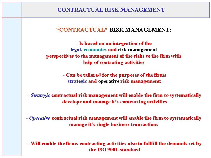 CONTRACTUAL RISK MANAGEMENT “CONTRACTUAL” RISK MANAGEMENT: - Is based on an integration of the
