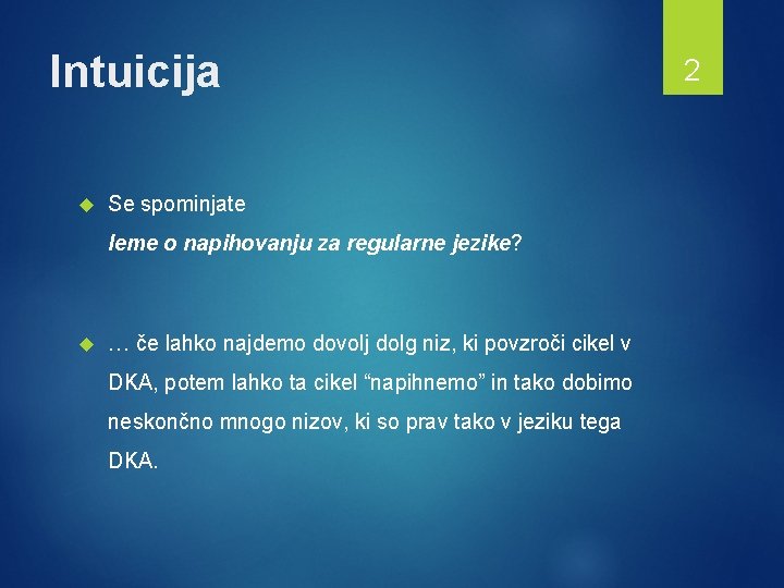 Intuicija Se spominjate leme o napihovanju za regularne jezike? … če lahko najdemo dovolj