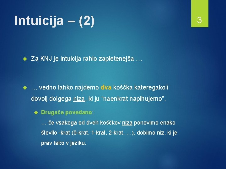 Intuicija – (2) Za KNJ je intuicija rahlo zapletenejša … … vedno lahko najdemo