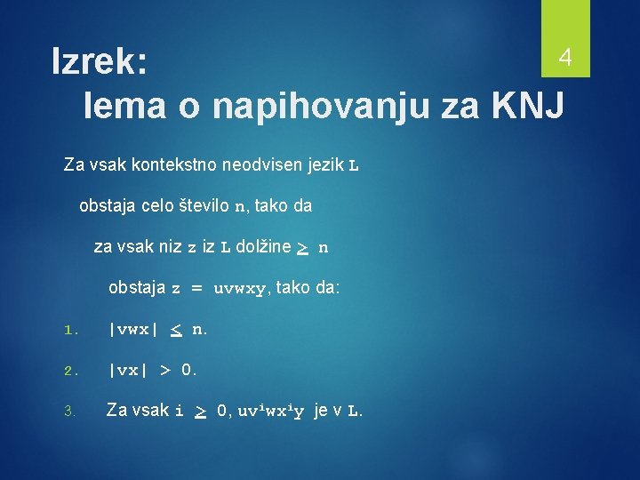 4 Izrek: lema o napihovanju za KNJ Za vsak kontekstno neodvisen jezik L obstaja