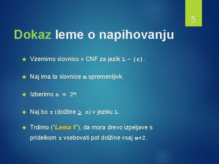 5 Dokaz leme o napihovanju Vzemimo slovnico v CNF za jezik L – {ε}.