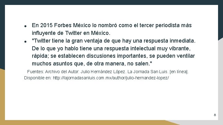 ● ● En 2015 Forbes México lo nombró como el tercer periodista más influyente