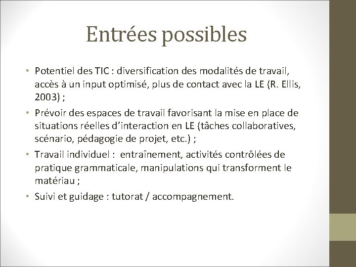 Entrées possibles • Potentiel des TIC : diversification des modalités de travail, accès à
