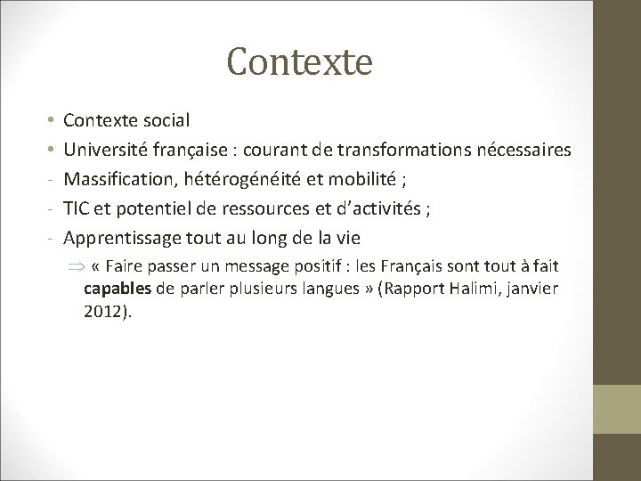 Contexte • • - Contexte social Université française : courant de transformations nécessaires Massification,