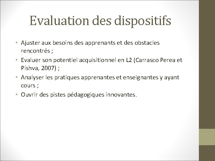 Evaluation des dispositifs • Ajuster aux besoins des apprenants et des obstacles rencontrés ;