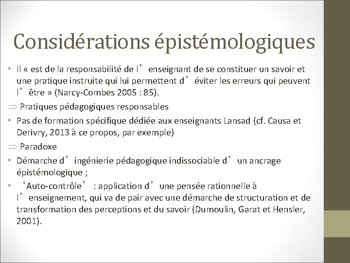 Considérations épistémologiques • Il « est de la responsabilité de l’enseignant de se constituer