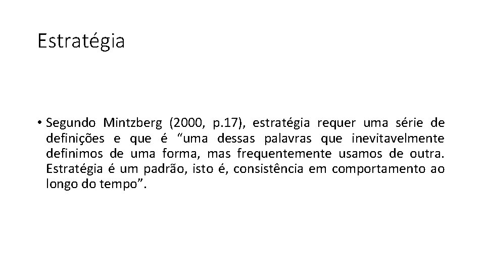 Estratégia • Segundo Mintzberg (2000, p. 17), estratégia requer uma série de definições e