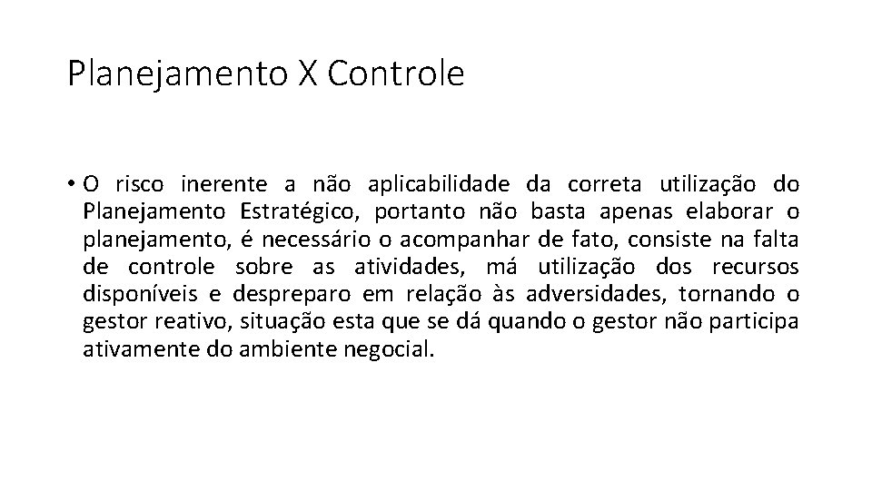 Planejamento X Controle • O risco inerente a não aplicabilidade da correta utilização do