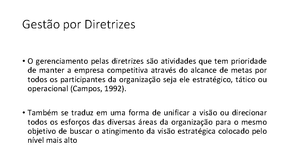 Gestão por Diretrizes • O gerenciamento pelas diretrizes são atividades que tem prioridade de