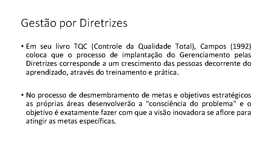 Gestão por Diretrizes • Em seu livro TQC (Controle da Qualidade Total), Campos (1992)