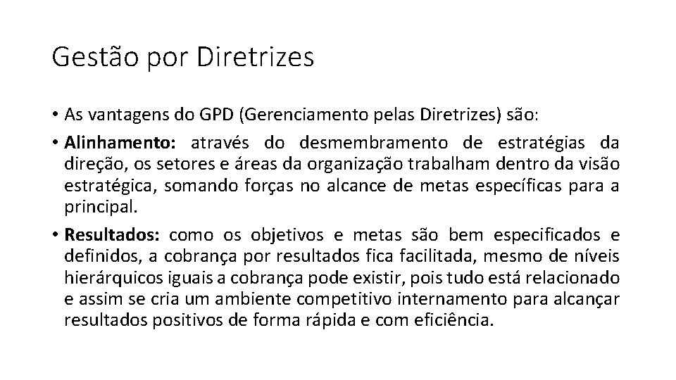 Gestão por Diretrizes • As vantagens do GPD (Gerenciamento pelas Diretrizes) são: • Alinhamento: