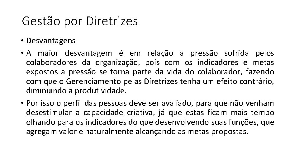 Gestão por Diretrizes • Desvantagens • A maior desvantagem é em relação a pressão