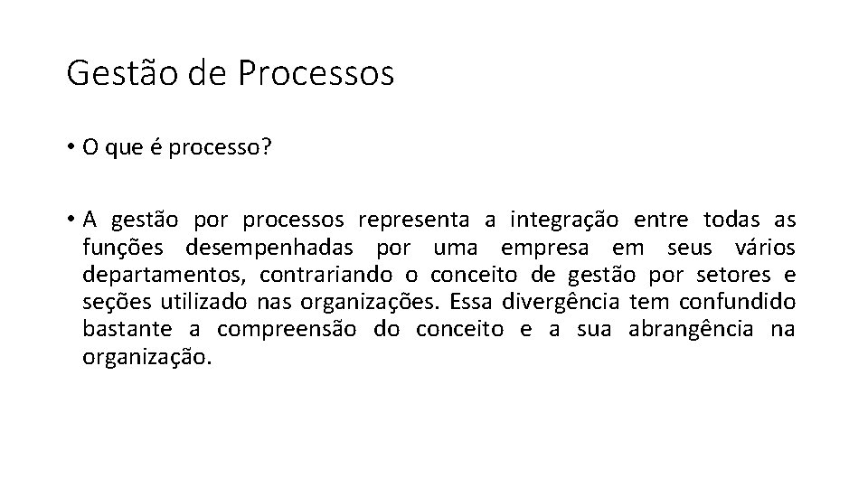 Gestão de Processos • O que é processo? • A gestão por processos representa