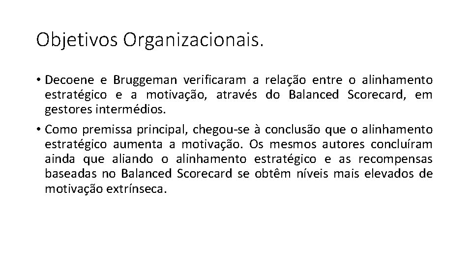 Objetivos Organizacionais. • Decoene e Bruggeman verificaram a relação entre o alinhamento estratégico e