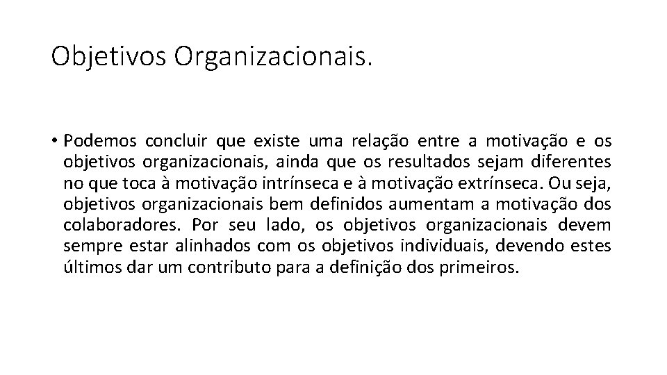 Objetivos Organizacionais. • Podemos concluir que existe uma relação entre a motivação e os