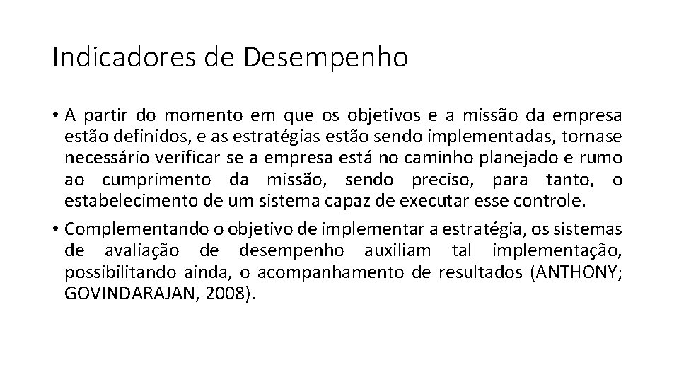 Indicadores de Desempenho • A partir do momento em que os objetivos e a