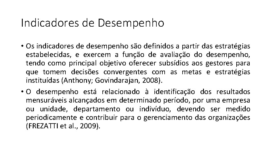 Indicadores de Desempenho • Os indicadores de desempenho são definidos a partir das estratégias