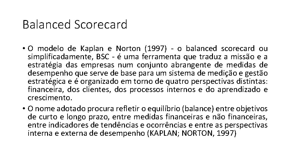 Balanced Scorecard • O modelo de Kaplan e Norton (1997) - o balanced scorecard