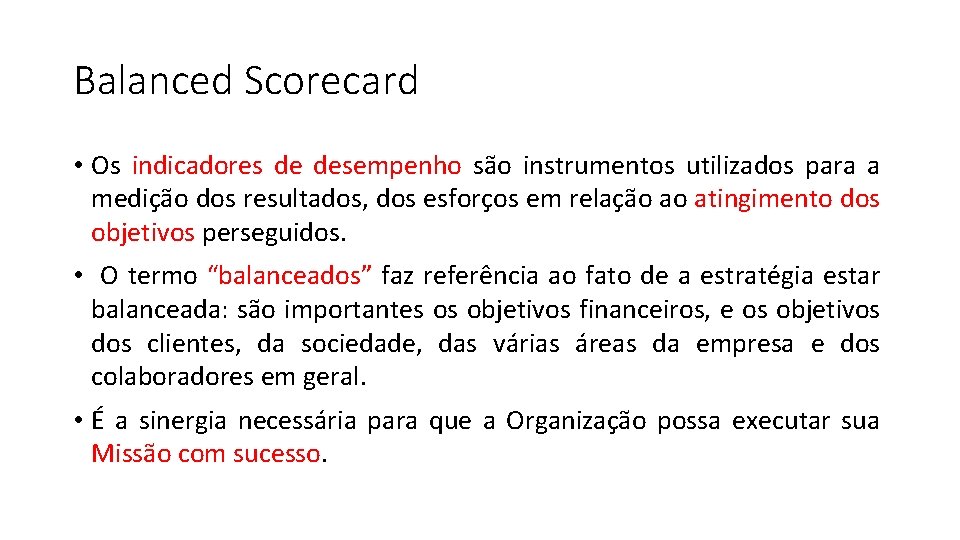 Balanced Scorecard • Os indicadores de desempenho são instrumentos utilizados para a medição dos