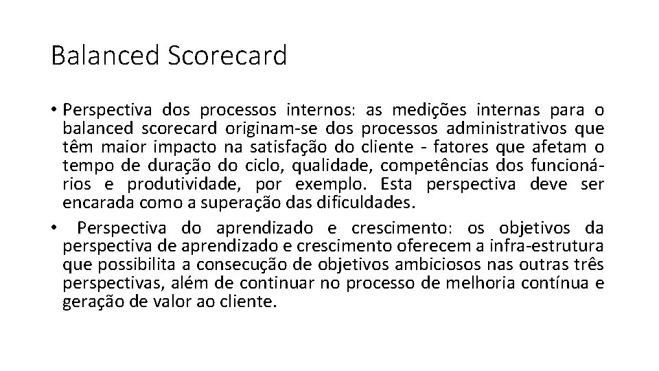 Balanced Scorecard • Perspectiva dos processos internos: as medições internas para o balanced scorecard