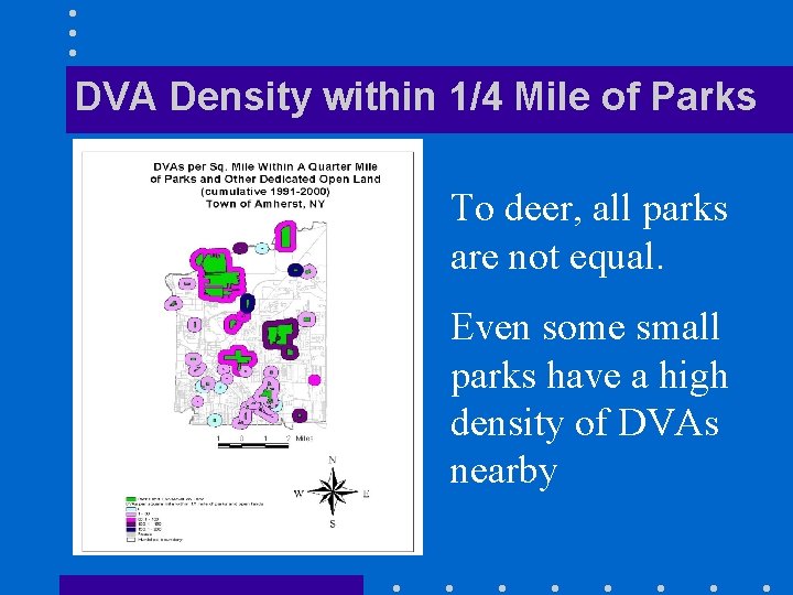 DVA Density within 1/4 Mile of Parks To deer, all parks are not equal.